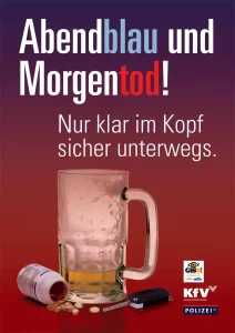 Plakat mit einem Bierglas, Tabletten und Autoschlüssel auf einem roten Hintergrund. Der Text am Plakat ist: Abendblau und Morgentod! Nur klar im Kopf sicher unterwegs.